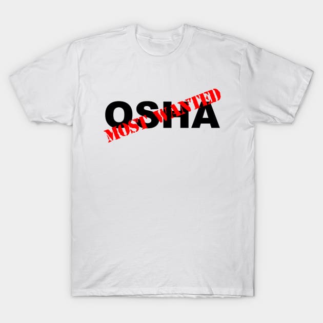 Funny construction OSHA most wanted T-Shirt by capyfarta